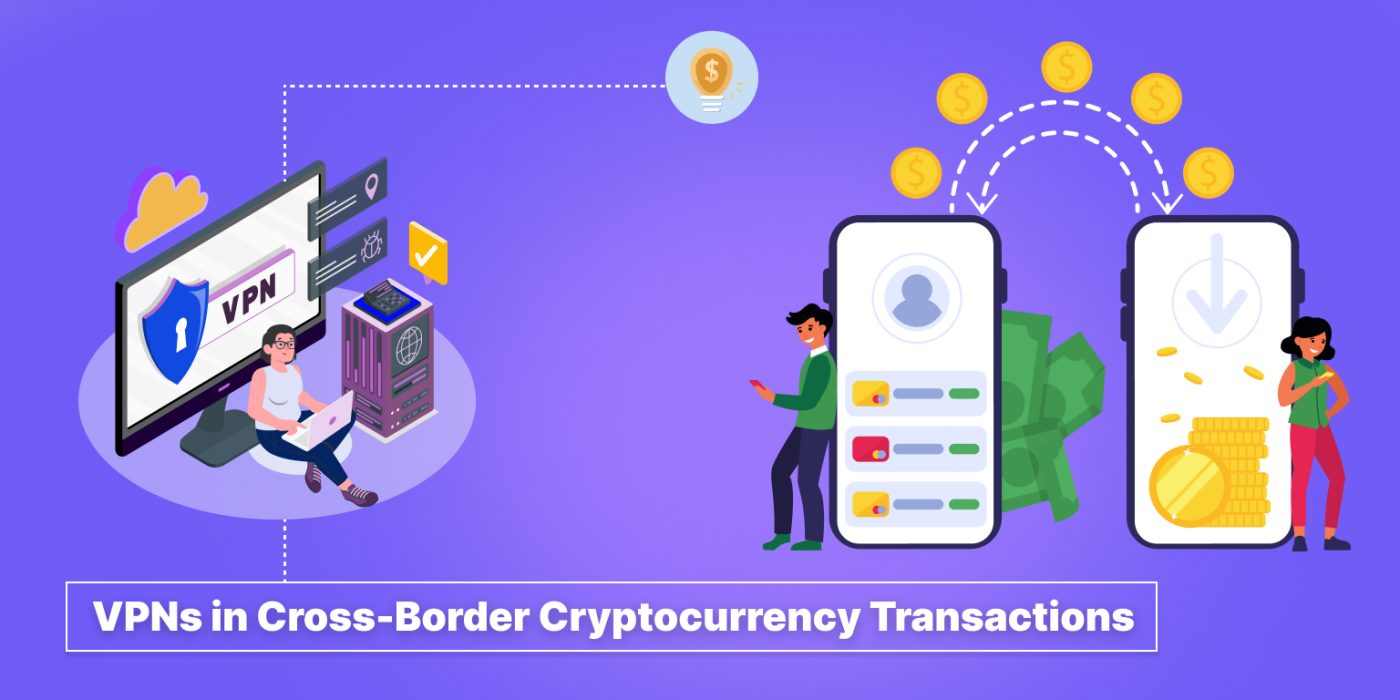 necessity-of-vpn-cross-border-cryptocurrency-transaction
