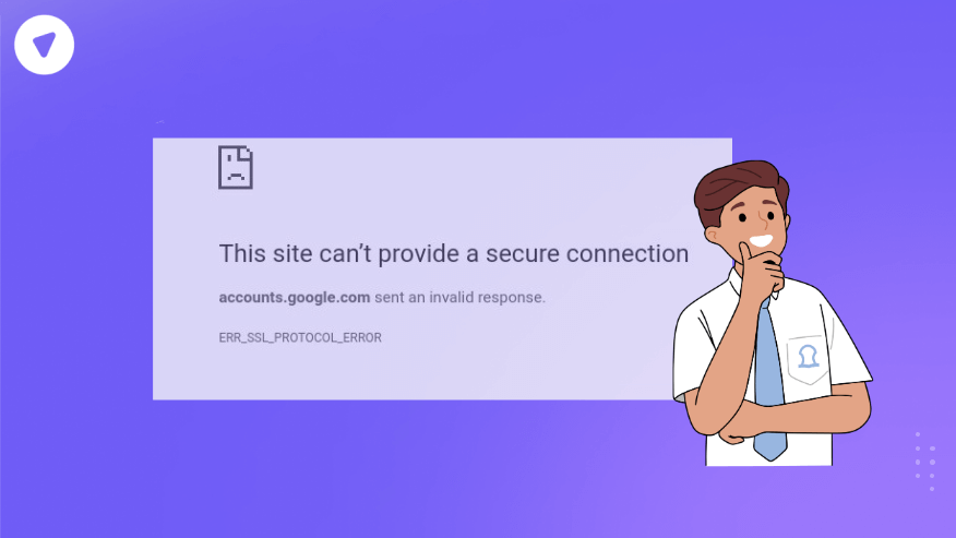 A browser error message displaying "This Site Can’t Provide a Secure Connection" with an invalid response from accounts.google.com, alongside an illustrated character in a thinking pose, set against a purple background.